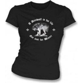 A Direwolf Is For Life, Not Just For Winter (Game of Thrones) Womens Slim Fit T-Shirt