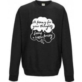 A Penny For Your Thoughts Seems A Little Pricey Sweatshirt