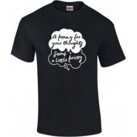 A Penny For Your Thoughts Seems A Little Pricey T-Shirt