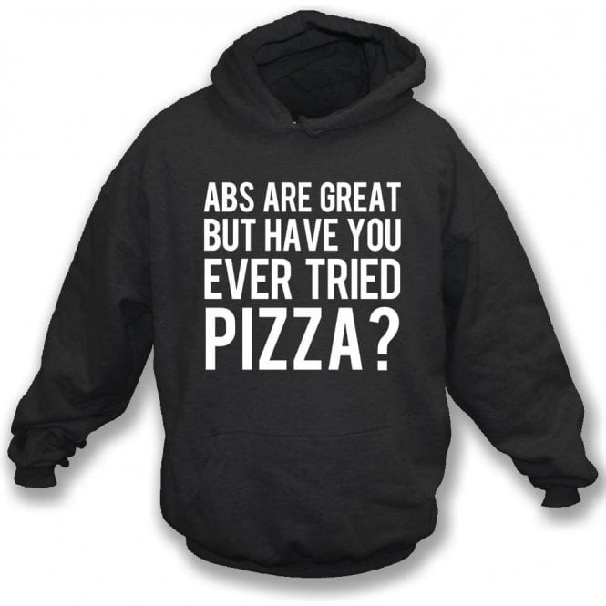 Abs Are Great But Have You Ever Tried Pizza? Kids Hooded Sweatshirt