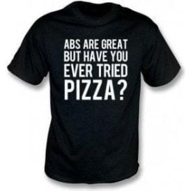 Abs Are Great But Have You Ever Tried Pizza? Kids T-Shirt