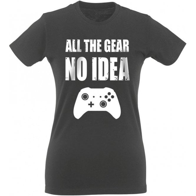 All The Gear... No Idea Womens Slim Fit T-Shirt
