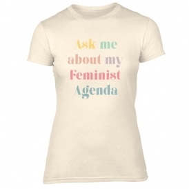 Ask Me About My Feminist Agenda Womens Slim Fit T-Shirt