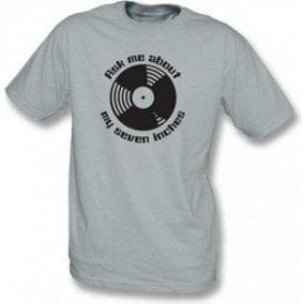 Ask Me About My Seven Inches T-shirt