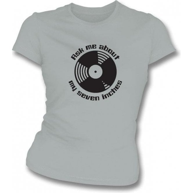 Ask Me About My Seven Inches Womens Slim Fit T-shirt