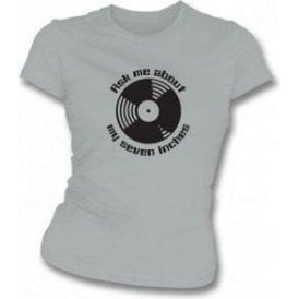 Ask Me About My Seven Inches Womens Slim Fit T-shirt