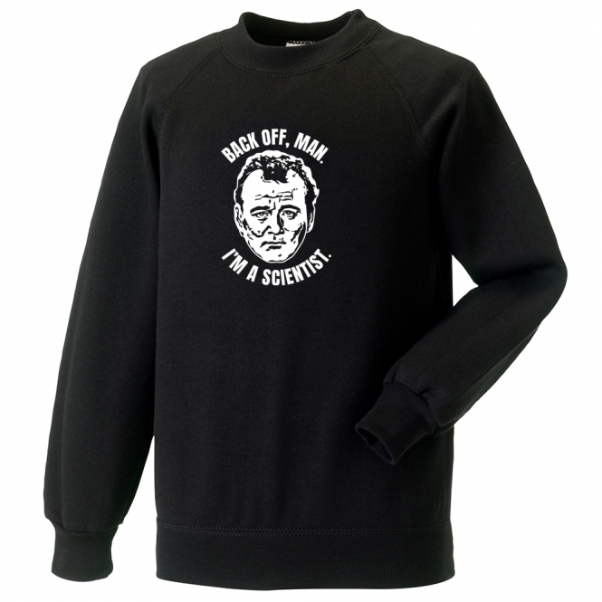 Back Off Man, I'm A Scientist (Ghostbusters Influenced) Sweatshirt