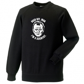 Back Off Man, I'm A Scientist (Ghostbusters Influenced) Sweatshirt