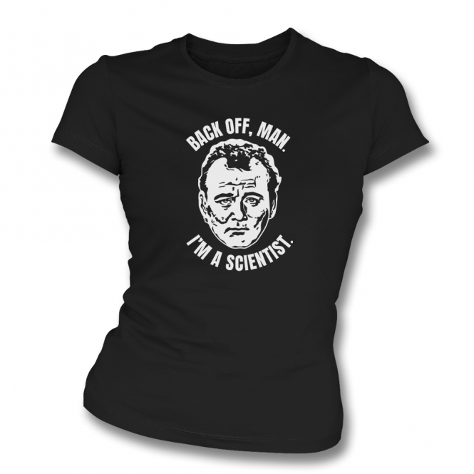 Back Off Man, I'm A Scientist (Ghostbusters Influenced) Womens Slim Fit T-Shirt
