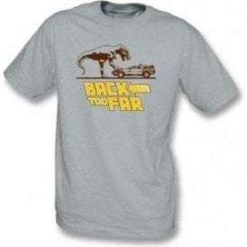 Back Too Far T-Shirt