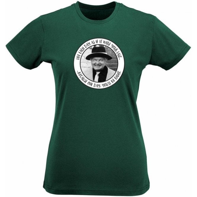 Benny Hill "Live Every Day As If It Were Your Last" Womens Slim Fit T-Shirt