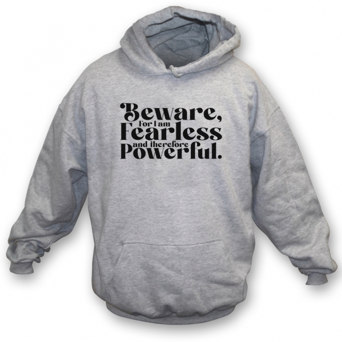 Beware For I Am Fearless Hooded Sweatshirt