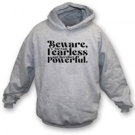 Beware For I Am Fearless Hooded Sweatshirt