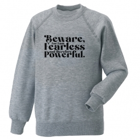 Beware For I Am Fearless Sweatshirt