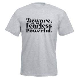 Beware For I Am Fearless T-Shirt