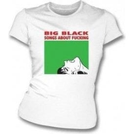 Big Black Songs about F*cking Womens Slim Fit T-Shirt