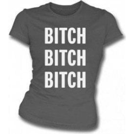 Bitch Bitch Bitch (As Worn By Alice Cooper) Womens Slim Fit T-Shirt