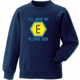 Blockbusters "I'll Have An E Please Bob" Sweatshirt