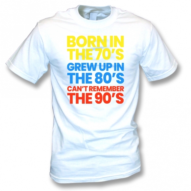 Born In The 70's... T-Shirt