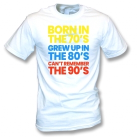 Born In The 70's... T-Shirt