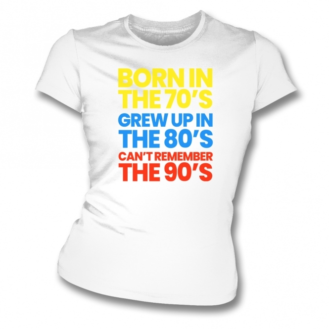 Born In The 70's... Womens Slim Fit T-Shirt