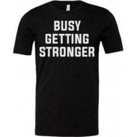 Busy Getting Stronger Unisex T-Shirt