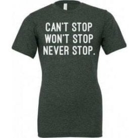 Can't Stop. Won't Stop. Never Stop. Unisex T-Shirt