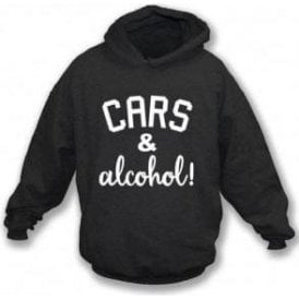 Cars & Alcohol! Hooded Sweatshirt