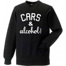 Cars & Alcohol! Sweatshirt