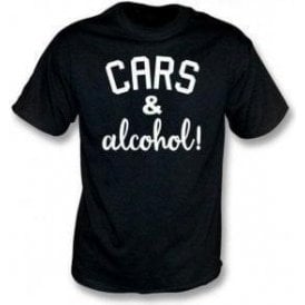 Cars & Alcohol! T-Shirt