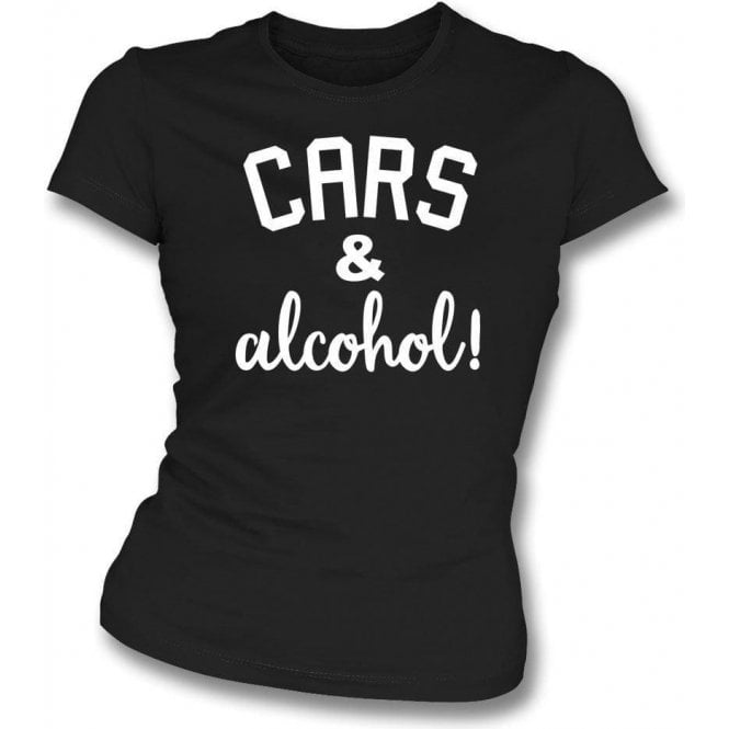Cars & Alcohol! Womens Slim Fit T-Shirt