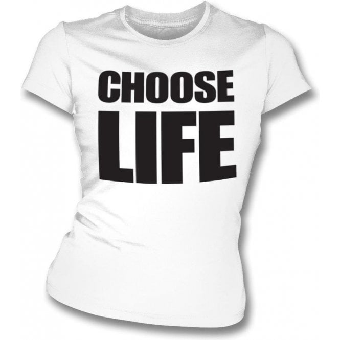 Choose Life (As Worn By George Michael & Andrew Ridgeley, Wham!) Womens Slim Fit T-Shirt
