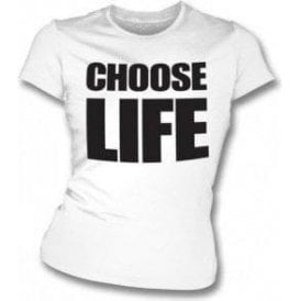 Choose Life (As Worn By George Michael & Andrew Ridgeley, Wham!) Womens Slim Fit T-Shirt