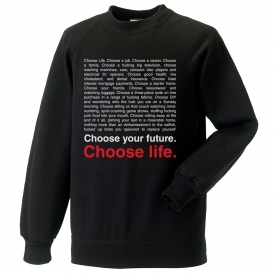 Choose Life (Trainspotting Influenced) Sweatshirt