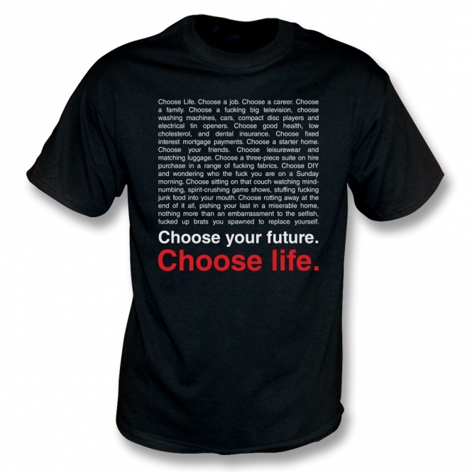Choose Life (Trainspotting Influenced) T-Shirt