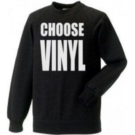 Choose Vinyl Sweatshirt