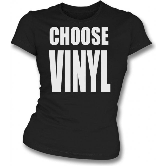 Choose Vinyl Womens Slim Fit T-Shirt