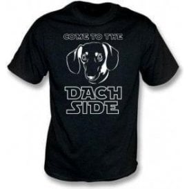 Come To The Dach Side T-Shirt