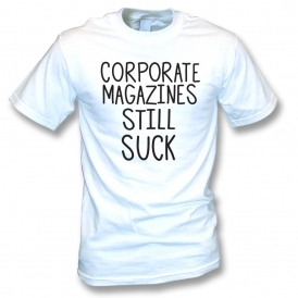 Corporate Magazines Still Suck (As Worn By Kurt Cobain, Nirvana) Organic T-Shirt
