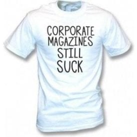 Corporate Magazines Still Suck (As Worn By Kurt Cobain, Nirvana) T-Shirt