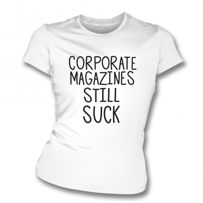 Corporate Magazines Still Suck (As Worn By Kurt Cobain, Nirvana) Womens Organic Slim Fit T-Shirt