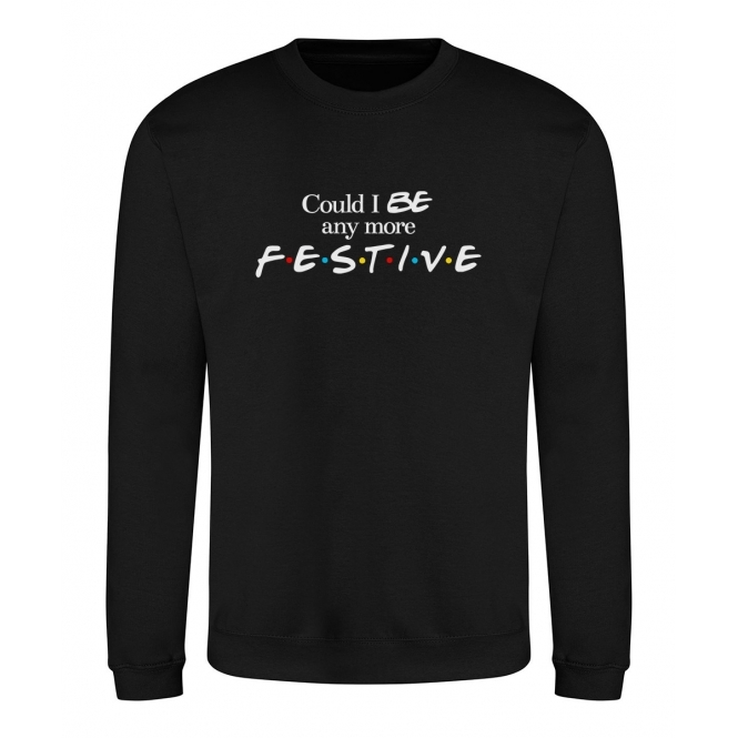Could I Be Any More Festive (F.R.I.E.N.D.S. Influenced) Christmas Jumper