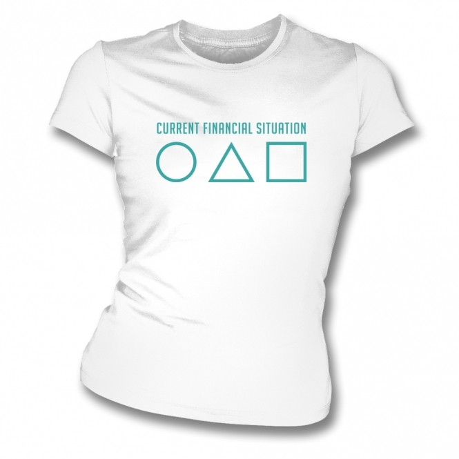 Current Financial Situation (Inspired By Squid Game) Womens Slim Fit T-Shirt