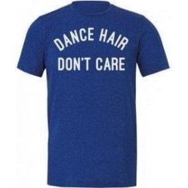 Dance Hair Don't Care Unisex T-Shirt
