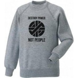 Destroy Power, Not People (As Worn By Joe Strummer, The Clash) Sweatshirt