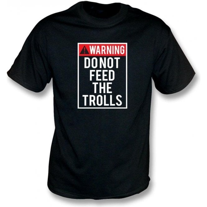 Do Not Feed The Trolls T-Shirt