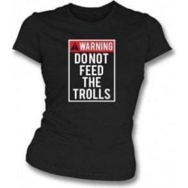 Do Not Feed The Trolls Womens Slim Fit T-Shirt