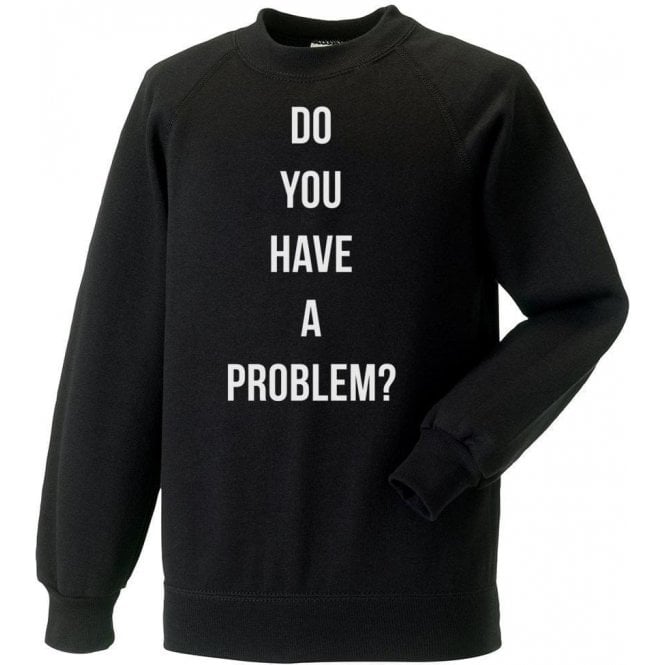 Do You Have A Problem? (As Worn By Keith Flint, The Prodigy) Kids Sweatshirt