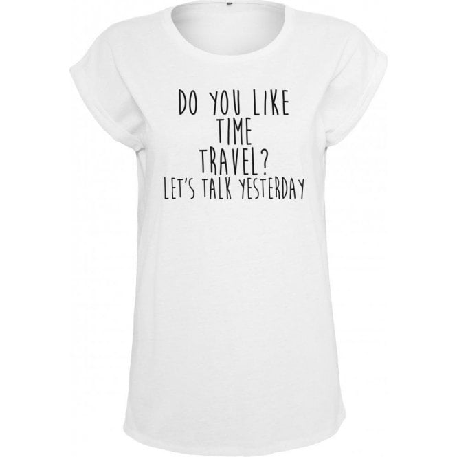 Do You Like Time Travel? Womens Extended Shoulder T-Shirt