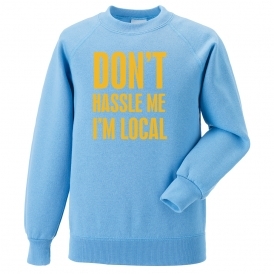 Don't Hassle Me I'm Local (As Worn By Bill Murray) Sweatshirt
